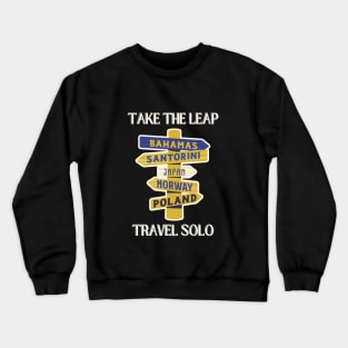 Take a Leap, Travel Solo Crewneck Sweatshirt